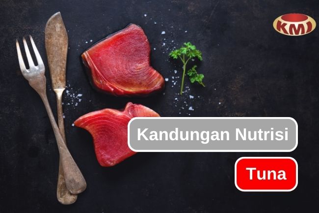 6 Jenis Nutrisi Yang Ada Dalam Ikan Tuna